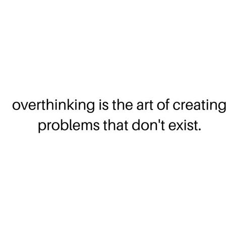 Don’t Over Think Quotes, Overthinker Love Quotes, Overthinking Love Quotes, Quotes Deep Meaningful Overthinking, Do Not Overthink Quotes, Not Overthinking Quotes, Anexity Quotes Feelings, Aniexty Quotes Feelings Short, Overthinkers Quote