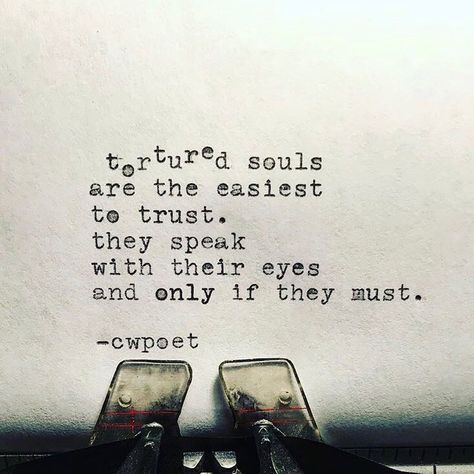 —- From one tortured soul to another. I know this will find you in time. -cwpoet . . . ____________________________________________ MY… Caroline White, Dark And Twisty, Tortured Soul, Infp T, Soul Quotes, Super Quotes, Poetry Words, Old Soul, Praise And Worship