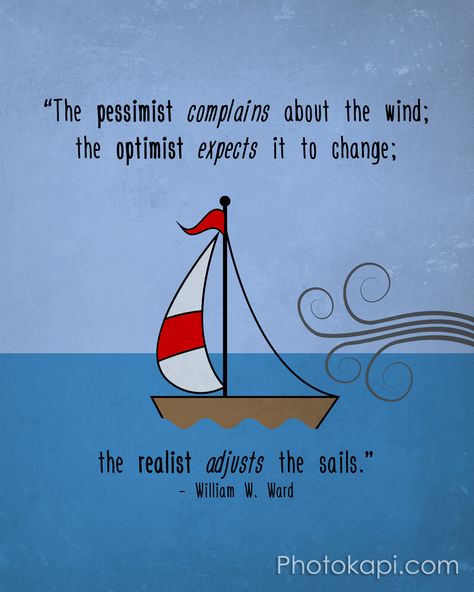 “The pessimist complains about the wind; the optimist expects it to change; the realist adjusts the sails.” - William W. Ward Typography Art Quotes, Sailing Quotes, Nautical Quotes, Sailing Lessons, Quotes Heart, Inspirational Verses, Friends Group, Subway Art, Elementary Music