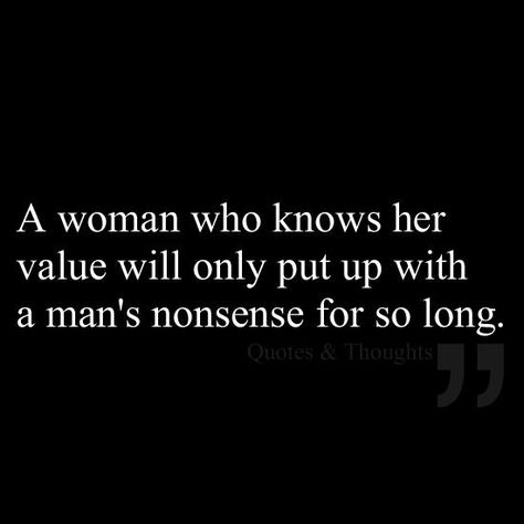 A woman who knows her value will only put up with a man's nonsense for so long. Quotes About Moving, Life Quotes Love, After Life, Trendy Quotes, It Goes On, Quotes About Moving On, Moving On, E Card, Relationship Tips