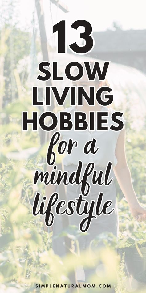 Are you looking for slow living hobbies? Having a hobby is a wonderful way to enjoy yourself, but how can you find one that works with a slow living lifestyle? Here's a list of 13 hobbies for slow living! Slow Movement Lifestyle, Slow Living Lifestyle Aesthetic, Slow Living Hobbies, How To Find A Hobby, Slow Living Photography, Guided Imagery Scripts, Slow Living Aesthetic, Creating Routines, Slow Living Lifestyle