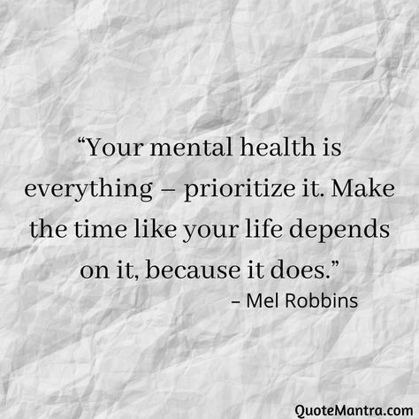 “Your mental health is everything – prioritize it. Make the time like your life depends on it, because it does.” - Mel Robbins Feeling Scared Quotes Life, Quotes Being Strong, Being Strong Quotes, Recovery Quotes Strength, Quotes Stoic, Scared Quotes, Strong Person, Mental Health Recovery, Media Quotes