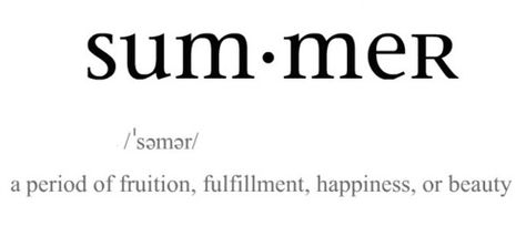 Summer Definition, Camp Greystone, Most Beautiful Words, Crazy Day, Sweet Summertime, Summer 3, Cut Offs, Summertime Fun, Summer Lovin