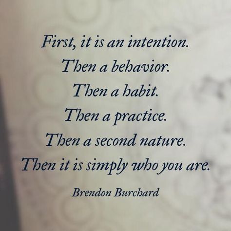 "First, it is an intention..." - Brendon Burchard**Set your intention, change a behavior to make it a habit, practice it until it becomes second nature and part of who you are. ♥ Intention Quotes, Daily Intentions, 5am Club, Living Quotes, Brendon Burchard, Character Quotes, 2023 Vision, Mindfulness Activities, Learn Piano