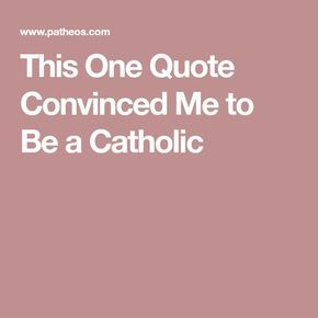 This One Quote Convinced Me to Be a Catholic Roman Catholic Quotes, Adoration Catholic, Confirmation Quotes, Catholic Sacraments, Catholic Symbols, Catholic Confirmation, Catholic Answers, Catholic Doctrine, Catholic Beliefs