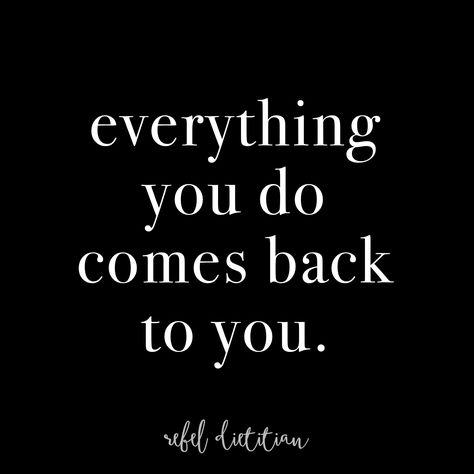 Everything You Do Comes Back To You. :)) Good Karma.. xo! Dana Karma Is Coming For You, Comes Back To You Quotes, Everything You Do Come Back To You, Everything Comes Back To You, Karma Will Hit You Back, Karma Says Quotes, Good Karma Quotes, Copying Me Quotes, Trust Me Quotes