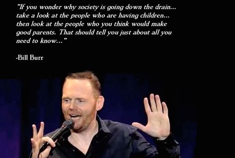 Awesome Quotes From Bill Burr To Get You Through The Day - Funny Gallery Gallery Quotes, Bill Burr, Comedian Quotes, Comedy Quotes, Awesome Quotes, Stand Up Comedy, One Liner, Amazing Quotes, Funny Fails