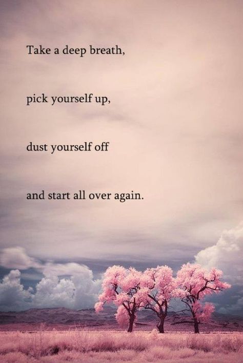 How To Believe, Troubled Relationship, Pick Yourself Up, Life Quotes Love, Up Quotes, Pink Trees, Positive Quotes For Life, Quotes About Moving On, Take A Deep Breath