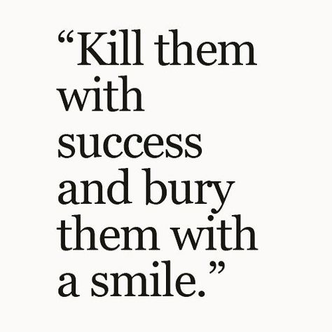 Reposting @quotesscarletteloves: Let the haters wish they never hated.... . . . . . . #quote #todaysquote #quotestoliveby #quotes #quoteoftheday #quoteoftoday #thoughtoftheday #thoughtoftoday #todaysthought #todaysthoughts #haters #hatersgonnahate #hatersgonhate Kill Them With Success, The Words, Quotes