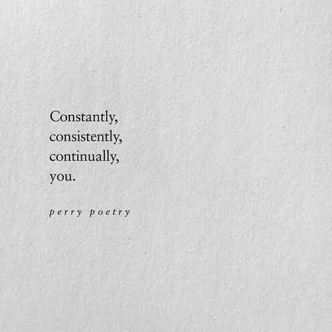 Constantly Consistently Continually You, I Love You Captions Instagram, Poem Captions, Captions On Love, Continue Quotes, True Love Poetry, Unknown Poetry, Poetry On Love, Typewriter Writing