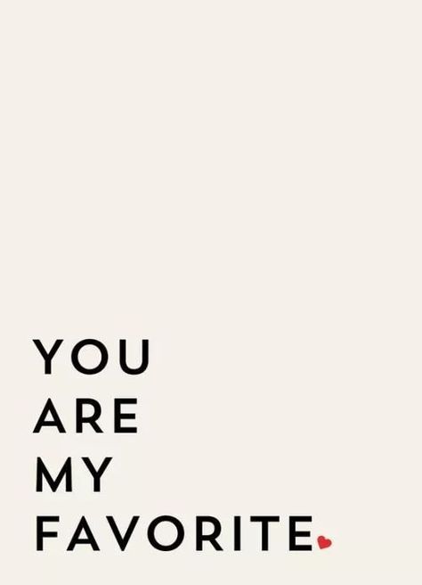 You are my favourite Humour, Well Spoken, My Favorite Person, Indie Hipster, Good Quotes, Hipster Grunge, You Are My Favorite, Best Love Quotes, Personal Quotes