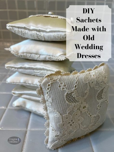 DIY Lavender Sachets - How to Make a Sachet out of an Old Wedding Dress - Create with Claudia Sachets Diy How To Make, Wedding Dress Keepsake Ideas, Recycled Wedding Dress Ideas, Repurpose Wedding Dress, Recycle Wedding Dress, Wedding Dress Keepsake, Recycled Wedding, Old Wedding Dresses, Wedding Dress Material