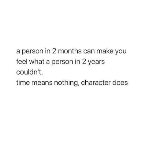 A Person In 2 months Can Make You Feel What A Person In 2 Years Couldn't. Time Means Mothing, Character Does. Someone In Two Months Can Make You Feel, One Person Can Make You Feel, Someone In 2 Months Can Make You Feel, 2 Months Completed Relationship Quotes, Bf Not Giving Time Quotes, 2 Year Quotes Anniversary, Time Means Nothing Character Does Quotes, Someone Can Make You Feel More In 2 Months, A Person Can Make You Feel More In 2 Months