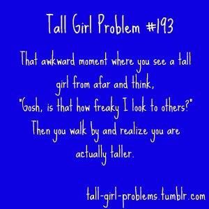 Girl Problems, Humour, Tall Girl Problems, Tall Girl Quotes, Tall People Problems, Girl Struggles, Girls Problems, People Problems, Tall People