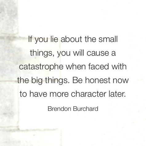 If they lie about small things you know they lie over big stuff LBB A Small Lie Quotes, Lying About Small Things, If They Lie About Small Things, Small Lies Quotes, Lies Quotes, Brendon Burchard, Fav Quotes, You Lied, Be Honest