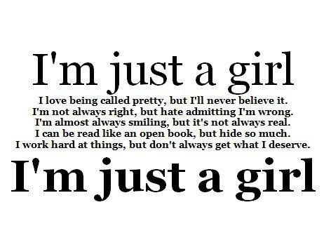 Quotes Girls, Favorite Sayings, Im Just A Girl, Sayings And Quotes, I'm Just A Girl, Story Of My Life, Thought Quotes, Deep Thought, In A Nutshell