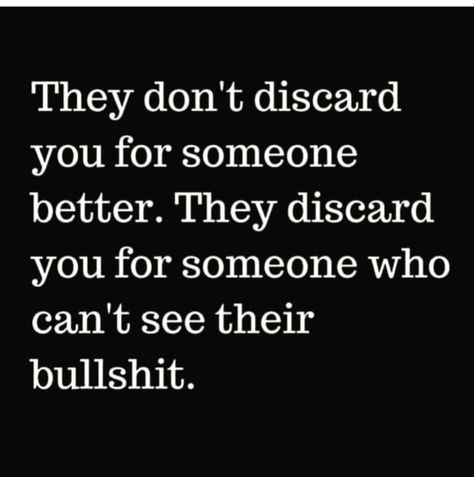 They don't discard you for someone better. They discard you for someone who can't see their bullshit. Narcissism Quotes, Betrayal Quotes, Narcissism Relationships, Narcissistic Behavior, Funny Thoughts, Truth Hurts, Relationship Memes, Meaningful Quotes, True Quotes