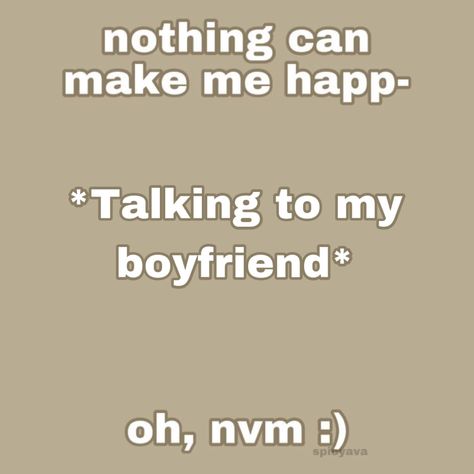 Nothing can make me happy- talking to my boyfriend, oh never mind My Boyfriend Is Amazing, My Boyfriend Is So Cute, I Love My Pretty Boyfriend, I Love Himmm, Me When My Boyfriend, Stuff To Send To Your Boyfriend Long Distance, I Love My Boyfriend Aesthetic, Ways To Tell Him You Love Him, Things To Send To My Boyfriend