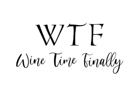 Wine Time Finally, Wine Lover Quotes, Swear Words Quotes, Drink Quotes, Wine Glass Sayings, Burnt Offerings, Wine Quotes Funny, Easter Templates, Engraving Ideas