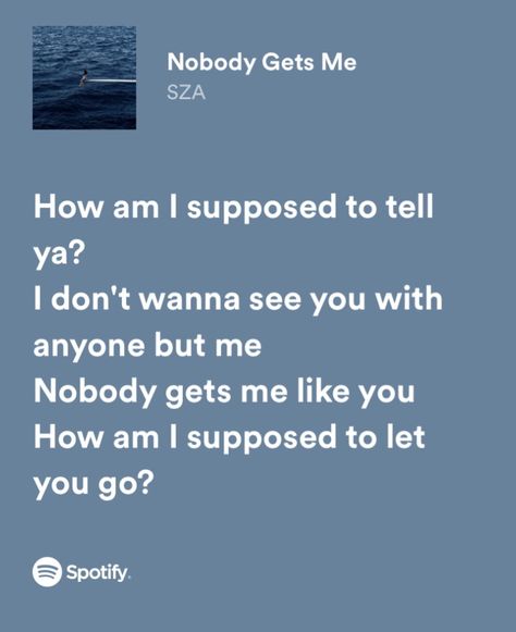 SZA - Nobody Gets Me Sza Lyrics Music Quotes, Quotes Lyrics Aesthetic, Sza Lyrics, Sza Songs, Songs That Describe Me, Rap Quotes, Rap Lyrics Quotes, Meaningful Lyrics, Quotes Lyrics