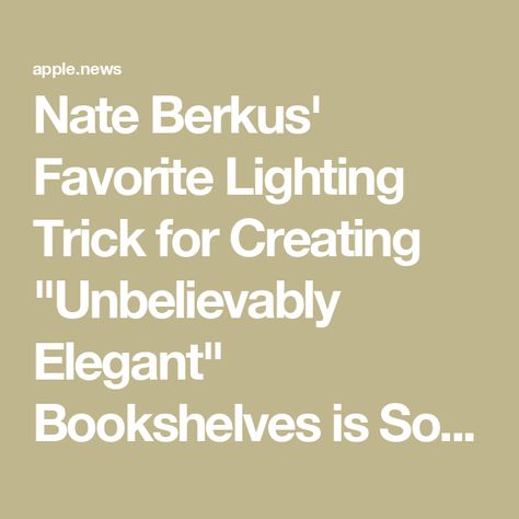 Nate Berkus' Favorite Lighting Trick for Creating "Unbelievably Elegant" Bookshelves is So Easy to Copy — Here's How — Livingetc Library Lights On Bookcase, Bookcase Lighting Ideas Built Ins, Bookshelf Lighting Ideas, Elegant Bookshelves, Library Lighting, Bookshelf Lighting, Bookcase Lighting, Nate Berkus, Cherry On Top