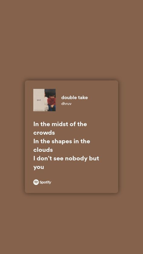 Double Take Aesthetic Lyrics, Double Take Dhruv Spotify, Double Take Dhruv Lyrics Aesthetic, Double Take Lyrics Aesthetic, Double Take Song Lyrics, Music Lines Quotes, Double Take Spotify, Double Take Dhruv Lyrics, Romantic Lyrics For Him