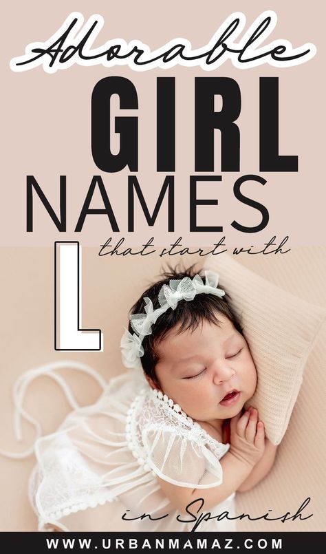 Adorable Girl Names That Start With L in Spanish L Names For A Girl, Adorable Girl Names, Spanish Girl Names, L Girl Names, Cuba Girl, L Baby Girl Names, Spanish Girls Names, Italian Girl Names, Twin Girl Names