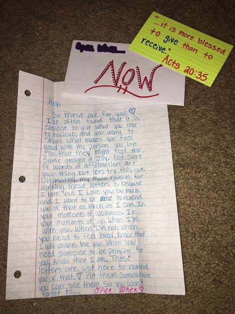 Open when..Now  Bible verse- "...it is more blessed to give than to receive." Acts 20:35 Open When Now Letter, Open When Letters For Boyfriend Open Now, Open Now Letter For Best Friend, Open When Letters First Letter, Open Now Letter Ideas, Open When Its Christmas, Open When Notes For Boyfriend, Open When Letters For Best Friend Ideas, Open Now Letter For Boyfriend