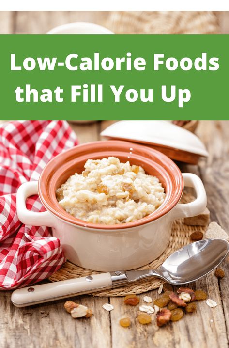 Low-Calorie Foods that Fill You Up Low Calorie Bulk Foods, Lowest Calorie Recipes, Low Cal Filling Foods, Low Calorie Foods List That Fill You Up, Low Calorie Density Meals, Low Calorie Smoothies Under 100, Low Caloric Density Foods, Low Cal Foods That Fill You Up, Low Cal Filling Snacks