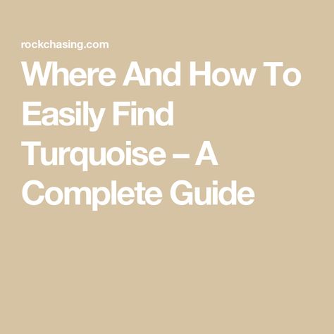 Where And How To Easily Find Turquoise – A Complete Guide Southwest Region, Bisbee Turquoise, Morenci Turquoise, Gem Mining, Persian Turquoise, Iron Pyrite, American Southwest, Blue Gems, Rock Hounding