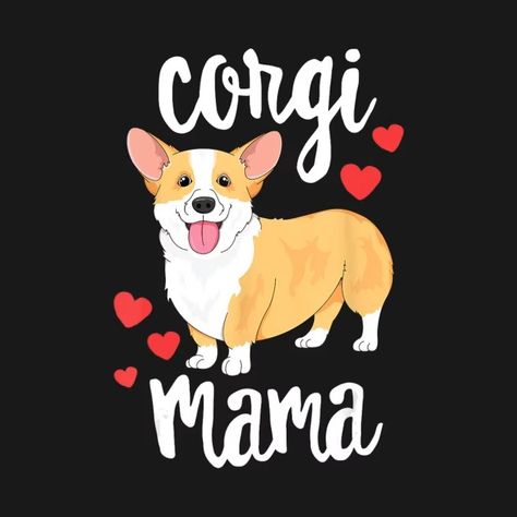 Corgi Women | Girls Puppy | Mom Dog | Mama Lover - Corgi Women - T-Shirt | TeePublic Mom Wallpaper, Corgi Smile, Puppy Mom, Smile Wallpaper, Corgi Mom, Car Freshies, Dog Mama, Tigers, Women Girl