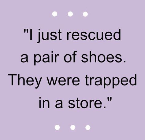 FAshion quote. Shoe Quotes Funny, Shopaholic Quotes, Shoe Quotes, Heels Quotes, Quote Fashion, Outfit Boots, Fashion Quote, Shoes Quotes, Shoe Shopping