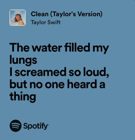 clean - taylor swift Clean Aesthetic Taylor Swift, Taylor Swift Lyrics With Deep Meaning, Meaningful Taylor Swift Lyrics, Taylor Song Quotes, Relatable Taylor Swift Lyrics, Taylor Swift Clean Lyrics, Clean Taylor Swift Lyrics, Your Fear Of Looking, Taylor Pierce