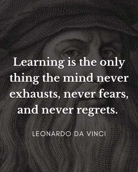 Daily Philosopher | “Learning is the only thing the mind never exhausts, never fears, and never regrets.” | Leonardo da Vinci | Instagram Intellectual Quotes Philosophy, Great Philosophers Quotes, Inspirational Quotes English, Intellectual Quotes, Strategy Quotes, Quotes Everyday, Sin Quotes, Coding Quotes, Rumi Love Quotes