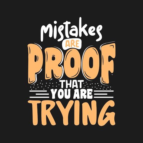 Mistakes are proof that you are trying u... | Premium Vector #Freepik #vector #inspirational-poster #typography-t-shirt-design #positive-quotes #motivational-typography Typography Quotes Inspirational, Print On Demand Designs, Typography Tshirt Design, Typography Shirt Design, T-shirt Design Illustration, T-shirt Print Design, T Shirt Design Ideas, Unique Quote, T Shirt Logo Design