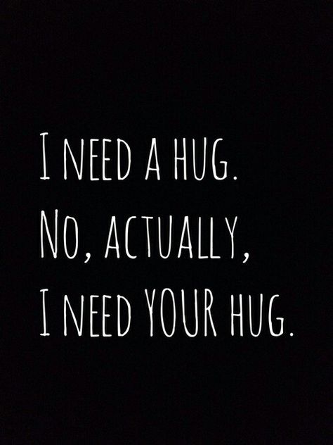 Need Your Hug, I Need Your Hug, Hug Quotes, I Need A Hug, Need A Hug, Romantic Love Quotes, A Hug, Crush Quotes, Deep Thought Quotes