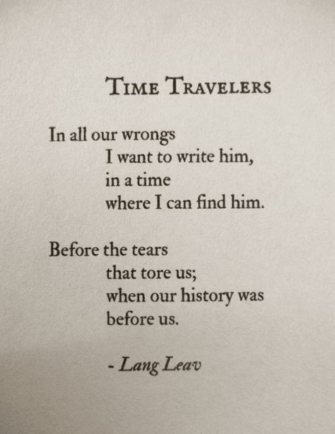 Time Travelers Lang Leave, Time Travel Quotes, Lang Leav Quotes, Lang Leav Poems, Poetry Time, Travel Love Quotes, The Garden Of Words, Lang Leav, Poetic Words