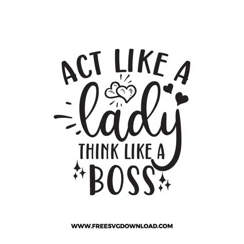 Boss Lady Motivation, Boss Lady Svg, Think Like A Boss, Girl Boss Inspiration, Act Like A Lady, Motivational Svg, Motivational Words, Make A Gift, Like A Boss