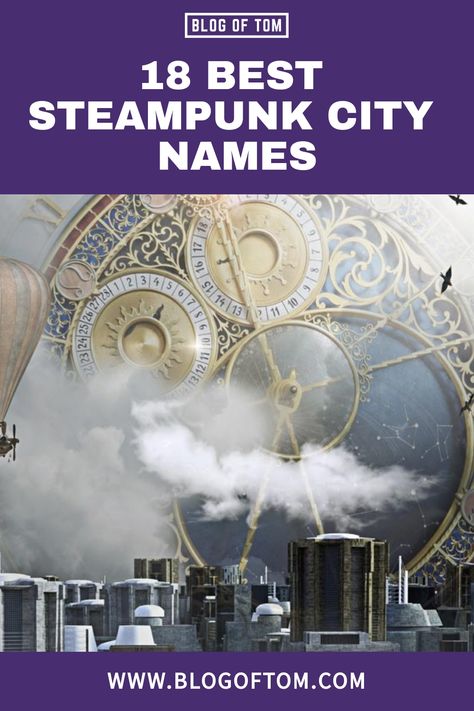 In this blog post, we will go over some of the best steampunk city names from books, movies, and our own imagination to help you find inspiration for your own setting! Steampunk City Names, Steampunk Names, Names From Books, Ville Steampunk, Cool Fantasy Names, Steampunk City, League Of Extraordinary Gentlemen, City Names, Magical City