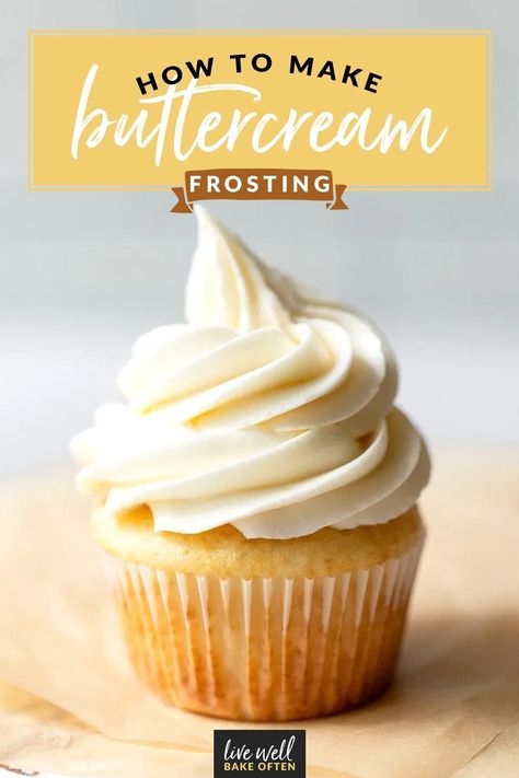 Buttercream Frosting Recipe Easy, Frosting Flavors, The Best Buttercream Frosting, Best Frosting Recipe, Live Well Bake Often, Buttercream Frosting For Cupcakes, Homemade Buttercream, Best Buttercream Frosting, Homemade Buttercream Frosting