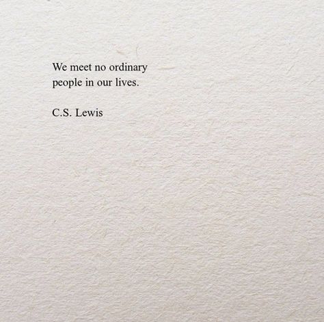 C.s. Lewis, Lewis Quotes, Cs Lewis Quotes, C S Lewis, Piece Of Paper, Life Quotes Love, Ordinary People, Cs Lewis, Truth Quotes