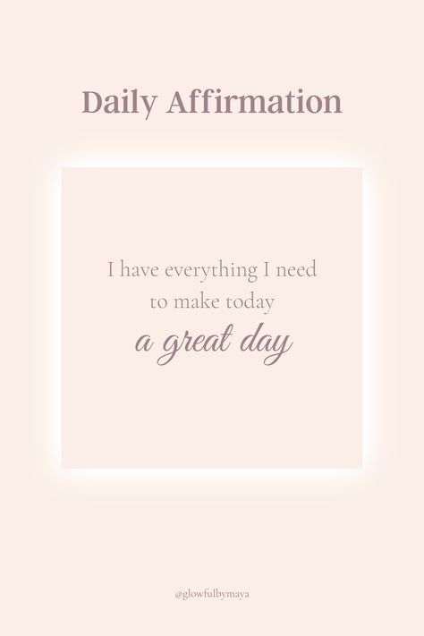 Make Today A Great Day, I Have Everything I Need, Self Concept, Daily Affirmation, Amazing Day, Daily Affirmations, Positive Mindset, Daily Reminder, Positive Thoughts