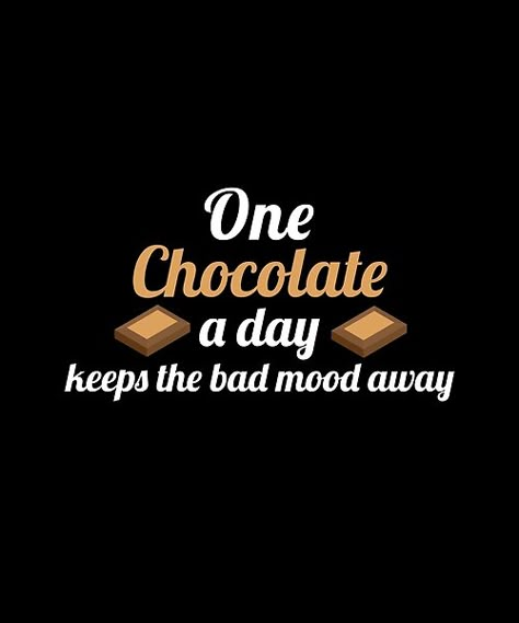 One chocolate a day keeps the bad mood away. Great gift thought for friends and family who loves Chocolate Chocolates Lover Quotes, Love Chocolate Quotes, Chocolate Quotes Cute Short, Caption For Chocolate, Chocolate Quotes Cute, Chocolate Captions For Snapchat, Caption For Chocolate Lover, Chocolate Lover Quotes, Chocolate Quotes Humor