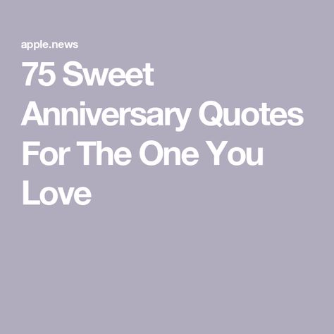 75 Sweet Anniversary Quotes For The One You Love One Year Quotes Anniversary, 9th Year Anniversary Quotes, 3 Year Anniversary Quotes, Anniversary Messages For Him, 2 Year Anniversary Quotes, Cute Anniversary Quotes, Anniversary Quotes For Her, First Anniversary Quotes, Anniversary Words