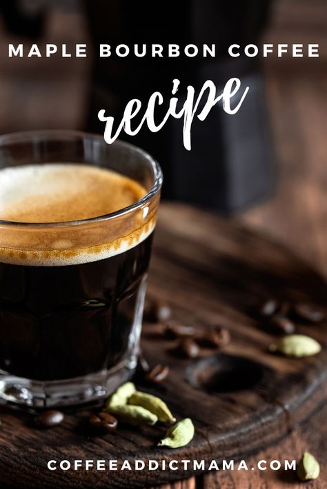 How To Make Maple Bourbon Coffee | Coffee Addict Mama Bourbon Syrup Recipe, Bourbon Coffee, Maple Cocktail, Bourbon Maple Syrup, Bourbon Recipes, Espresso Recipes, Maple Bourbon, Bourbon Drinks, Coffee Party