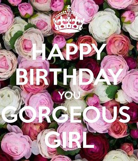 Happy Birthday Quotes : HAPPY BIRTHDAY YOU GORGEOUS GIRL | Flickr Happy Birthday Gorgeous, Happy Birthday Meme, Happy Birthday Pictures, Birthday Blessings, Happy Birthday Fun, Birthday Wishes Quotes, Birthday Wishes Cards, Happy Birthday Messages, Happy Birth