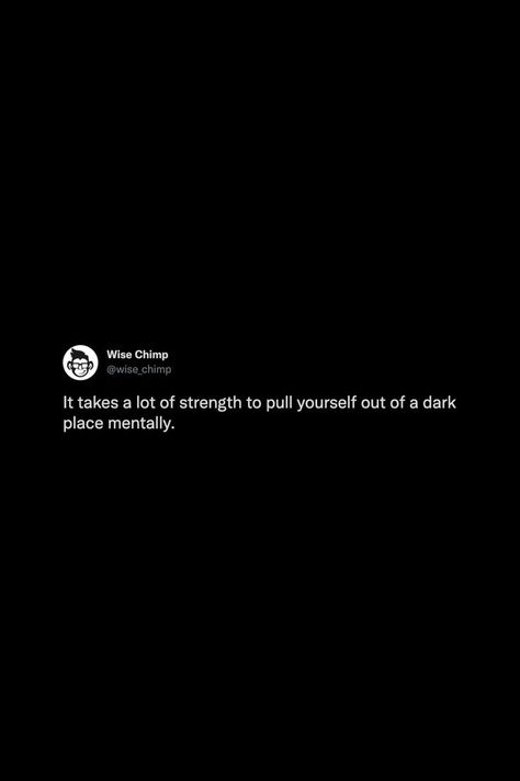 It takes a lot of strength to pull yourself out of a dark place mentally. #thoughts #tweets #quotes #mindset #truth #keepgoing #reminder Keep Yourself To Yourself Quotes, Take Me Out Quotes, Tweets Quotes Deep, Dark Mindset, Staying To Yourself Quotes, A Lot On My Mind Quotes Thoughts, Pull Yourself Out Of A Dark Place, Dark Mental State, Stay To Myself Tweets