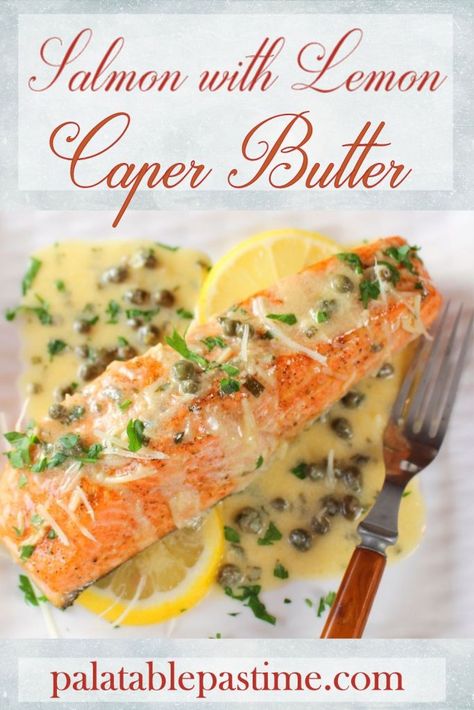 Salmon with Lemon Caper Butter – Palatable Pastime Palatable Pastime Salmon With Capers Recipe, Salmon Dressing, Baked Fish Dinner, Chili Glazed Salmon, Caper Butter, Salmon Fillet Recipes, Dinner Fish, Lemon Butter Salmon, Salmon With Lemon