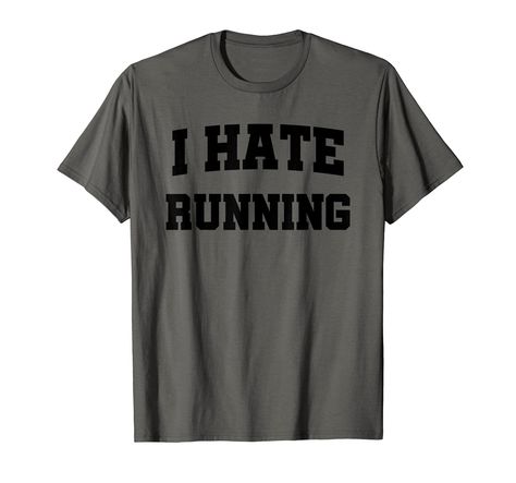 PRICES MAY VARY. You know running is good for you, but that does not mean you have to like it! Wear this funny mens I hate running garment, while jogging, running or on the treadmill at the gym. Protest jogging, running and even sprinting by wearing this funny mens I hate running item. This is the ultimate sarcastic anti-running design. The perfect gift for birthday, graduation or Christmas occasions. Lightweight, Classic fit, Double-needle sleeve and bottom hem Running Funny, I Hate Running, Running Design, Running Humor, Funny Sarcastic, Sarcastic Humor, At The Gym, Design T Shirt, Man Humor