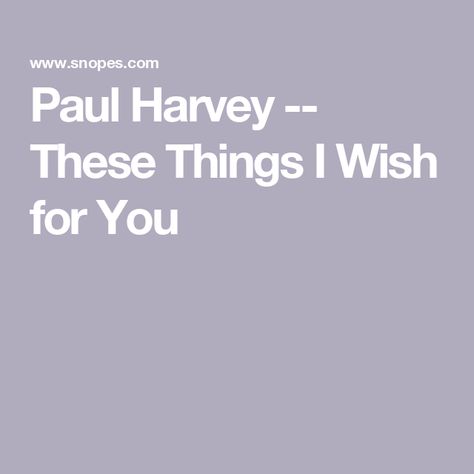 Paul Harvey Prediction, Paul Harvey Quotes, Harvey Quotes, I Wish You Enough, I Wish For You, Mad Quotes, Paul Harvey, Mission Work, My Wish For You